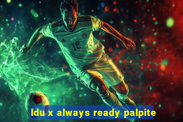 ldu x always ready palpite