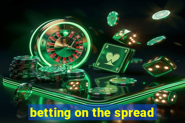 betting on the spread