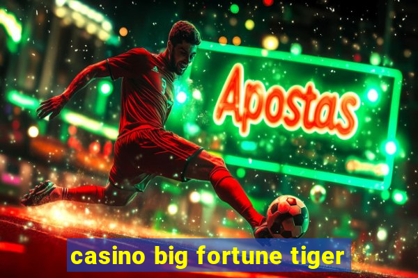 casino big fortune tiger