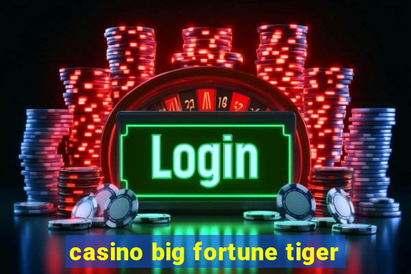 casino big fortune tiger