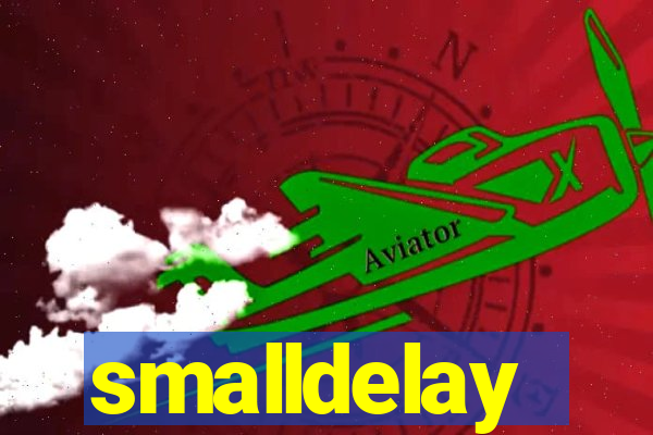 smalldelay