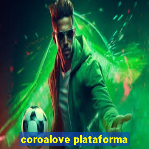 coroalove plataforma