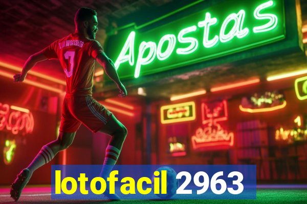 lotofacil 2963