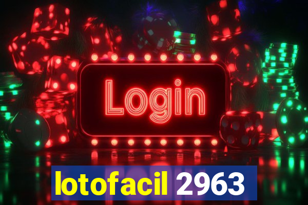 lotofacil 2963