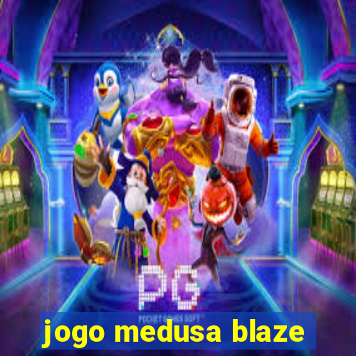 jogo medusa blaze