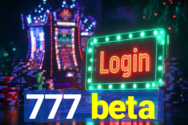 777 beta