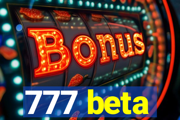 777 beta