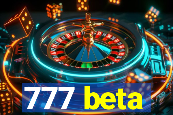 777 beta