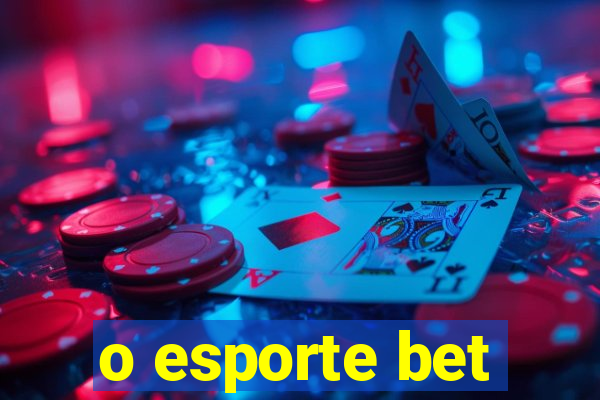 o esporte bet