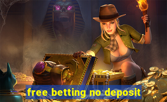 free betting no deposit