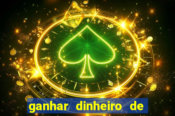 ganhar dinheiro de gra?a jogando