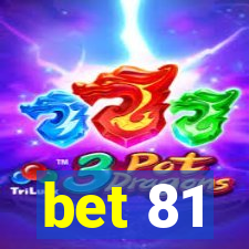 bet 81