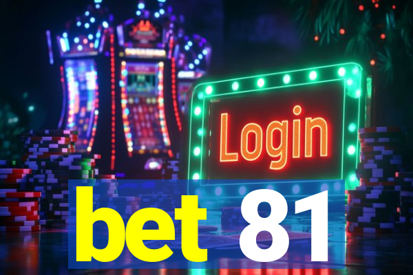 bet 81