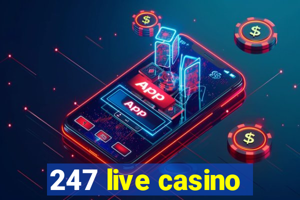 247 live casino