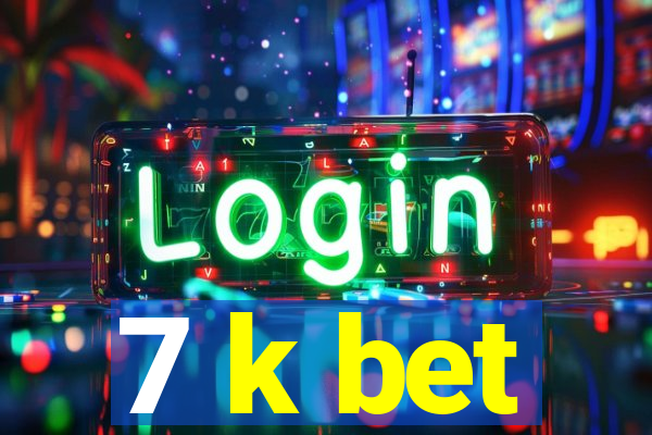 7 k bet