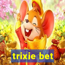 trixie bet