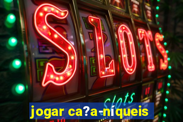 jogar ca?a-níqueis