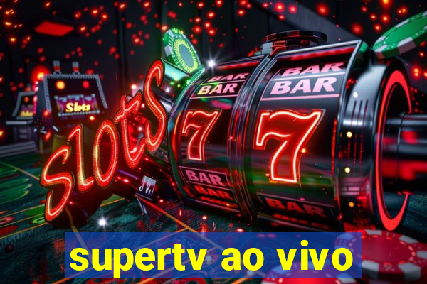 supertv ao vivo