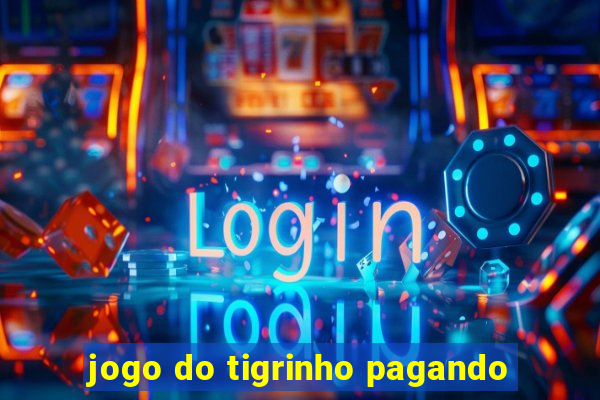 jogo do tigrinho pagando