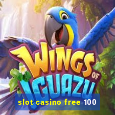 slot casino free 100