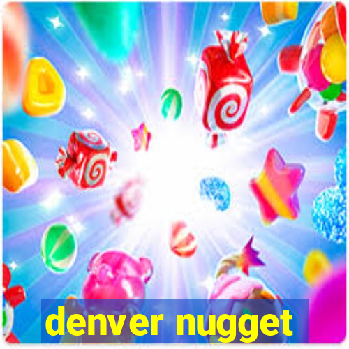 denver nugget