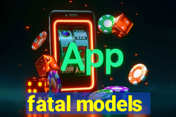 fatal models