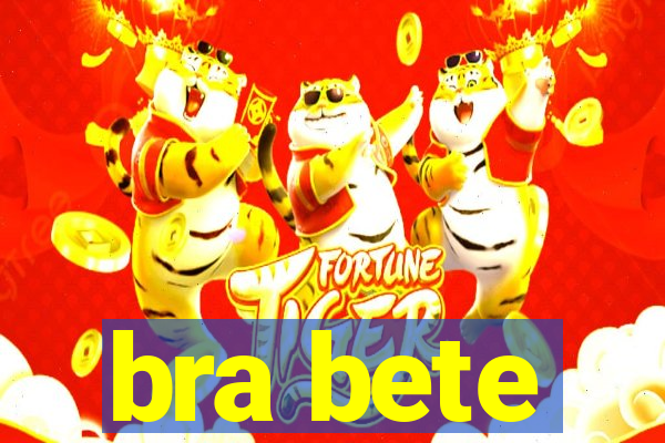 bra bete