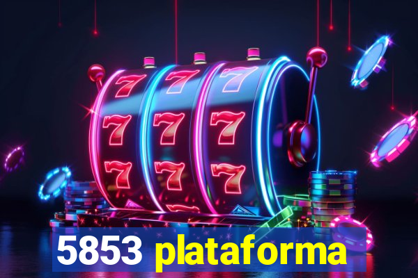 5853 plataforma