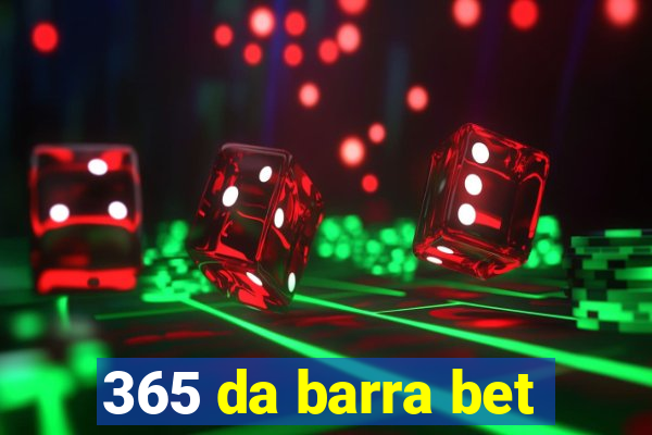 365 da barra bet