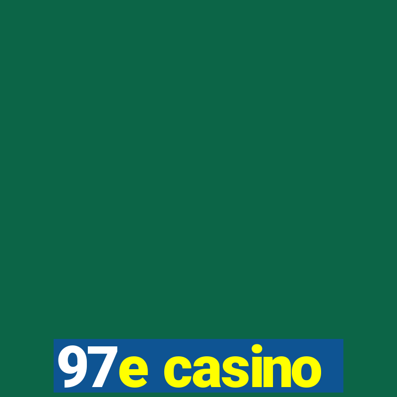 97e casino