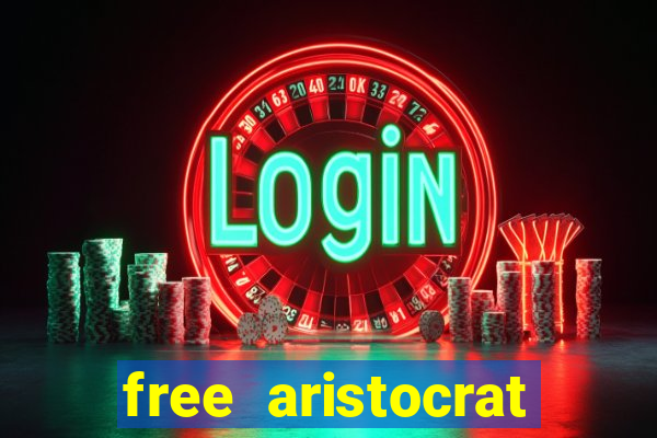 free aristocrat slot games