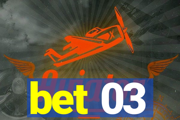 bet 03