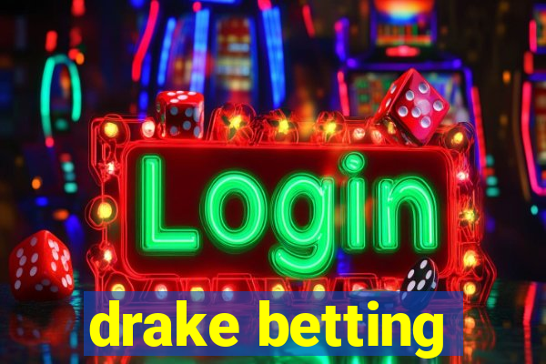 drake betting