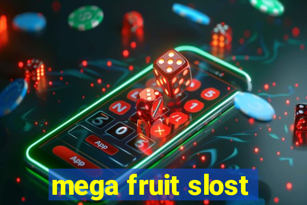 mega fruit slost