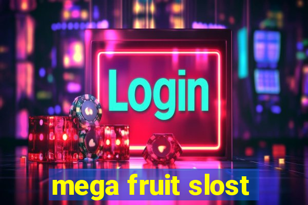 mega fruit slost