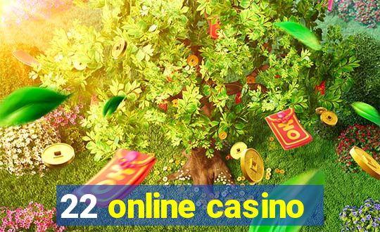 22 online casino