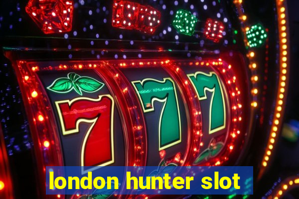 london hunter slot