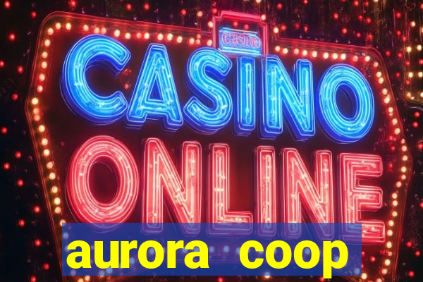 aurora coop trabalhe conosco