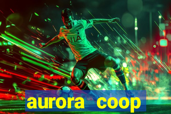 aurora coop trabalhe conosco