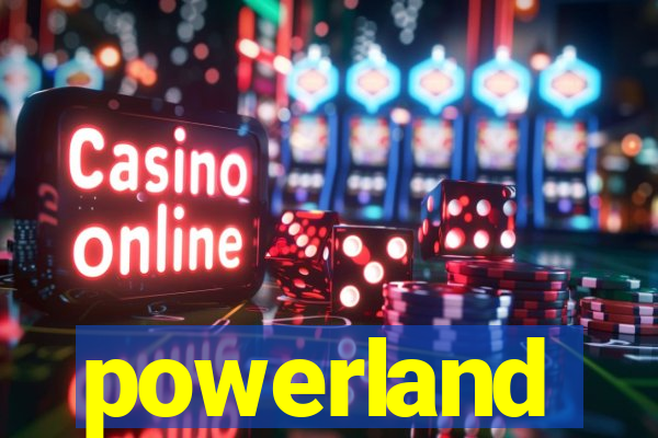 powerland