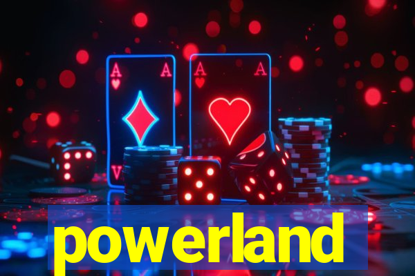 powerland