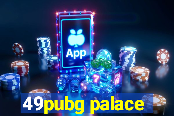 49pubg palace