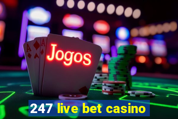 247 live bet casino