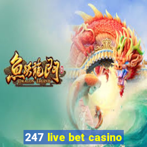 247 live bet casino