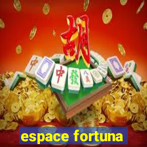 espace fortuna