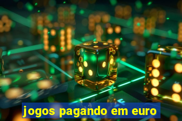 jogos pagando em euro