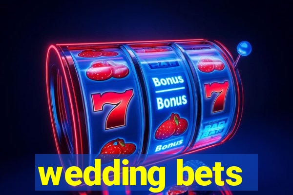 wedding bets