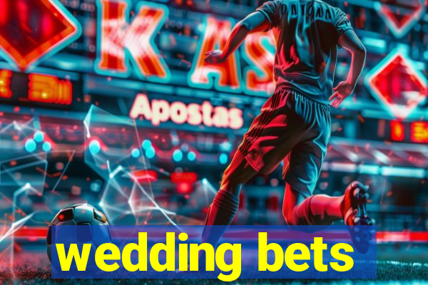 wedding bets