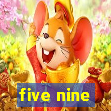 five nine