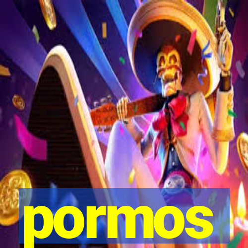 pormos